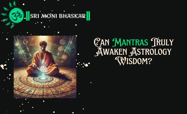 Can Mantras Truly Awaken Astrology Wisdom?